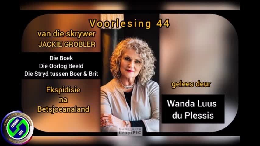 Wanda Luus-du Plessis - Voorlesing 44 - Die boek Die Oorlog Beeld Die Stryd Tussen Boer en Brit - Jackie Grobler - Ekspidisie na Betsjoeanaland