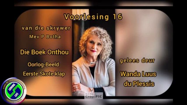 Wanda Luus-du Plessis - Voorlesing 16 - Die boek onthou - skrywer Mev P Botha - Eerste skote