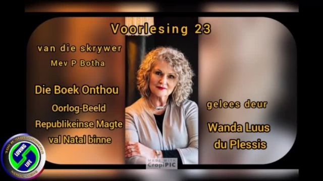 Wanda Luus-du Plessis - Voorlesing 23 - Die boek onthou - skrywer Mev P Botha - Oorlog-Beeld - Republikeinse Magte van Natal binne