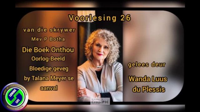 Wanda Luus-du Plessis - Voorlesing 26 - Die boek onthou - skrywer Mev P Botha - Oorlog-Beeld - Bloedige geveg by Talana Meyer se aanval